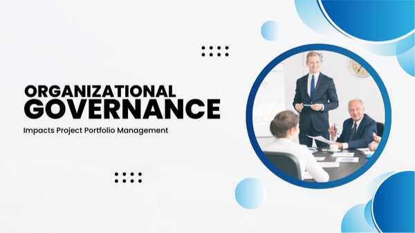 How Organizational Governance Impacts Project Portfolio Management